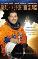 Atteindre les étoiles : L'histoire inspirante d'un ouvrier agricole migrant devenu astronaute - Reaching for the Stars: The Inspiring Story of a Migrant Farmworker Turned Astronaut