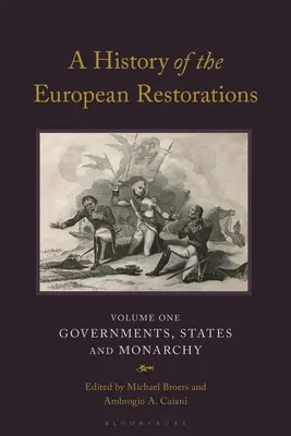 Une histoire des restaurations européennes : Gouvernements, États et monarchies - A History of the European Restorations: Governments, States and Monarchy