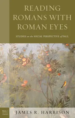 Lire Romains avec des yeux romains : études sur la perspective sociale de Paul - Reading Romans with Roman Eyes: Studies on the Social Perspective of Paul