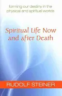 La vie spirituelle maintenant et après la mort : La formation de notre destin dans les mondes physique et spirituel (Cw 157a) - Spiritual Life Now and After Death: Forming Our Destiny in the Physical and Spiritual Worlds (Cw 157a)