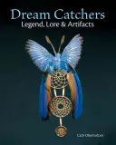 Les capteurs de rêves : Légende, histoire et artefacts - Dream Catchers: Legend, Lore and Artifacts