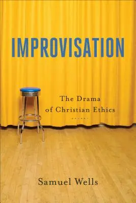 Improvisation : Le drame de l'éthique chrétienne - Improvisation: The Drama of Christian Ethics