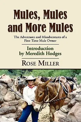 Des mules, des mules et encore des mules : Les aventures et mésaventures d'un nouveau propriétaire de mulets - Mules, Mules and More Mules: The Adventures and Misadventures of a First Time Mule Owner