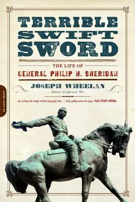 Une épée terrible et rapide : la vie du général Philip H. Sheridan - Terrible Swift Sword: The Life of General Philip H. Sheridan