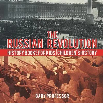 La révolution russe - Livres d'histoire pour enfants - Histoire pour enfants - The Russian Revolution - History Books for Kids - Children's History