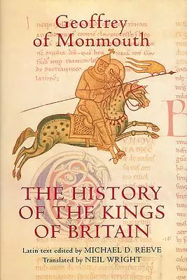 L'histoire des rois de Grande-Bretagne : Une édition et une traduction du de Gestis Britonum [Historia Regum Britanniae]. - The History of the Kings of Britain: An Edition and Translation of the de Gestis Britonum [Historia Regum Britanniae]