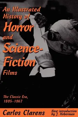 Histoire illustrée des films d'horreur et de science-fiction : L'ère classique, 1895-1967 - An Illustrated History of Horror and Science-Fiction Films: The Classic Era, 1895-1967