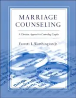 Le conseil conjugal : Une approche chrétienne du conseil aux couples - Marriage Counseling: A Christian Approach to Counseling Couples