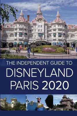 Le Guide Indépendant de Disneyland Paris 2020 - The Independent Guide to Disneyland Paris 2020