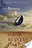 La beauté de l'infini : L'esthétique de la vérité chrétienne - The Beauty of the Infinite: The Aesthetics of Christian Truth