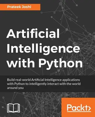 Intelligence artificielle avec Python : Un guide complet pour construire des applications intelligentes pour les débutants et les développeurs Python - Artificial Intelligence with Python: A Comprehensive Guide to Building Intelligent Apps for Python Beginners and Developers
