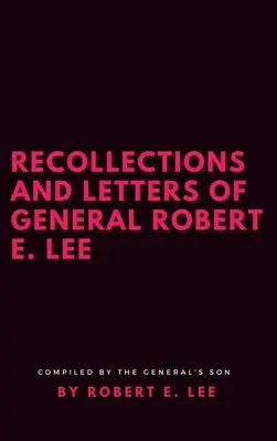 Souvenirs et lettres du général Robert E. Lee - Recollections and Letters of General Robert E. Lee