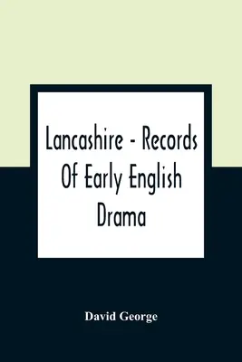 Lancashire - Records of Early English Drama (en anglais) - Lancashire - Records Of Early English Drama