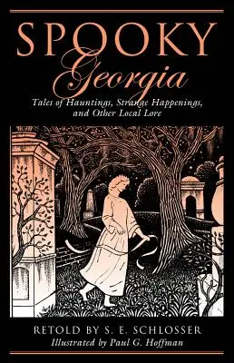 L'effrayante Géorgie : Tales Of Hauntings, Strange Happenings, And Other Local Lore, Première édition - Spooky Georgia: Tales Of Hauntings, Strange Happenings, And Other Local Lore, First Edition