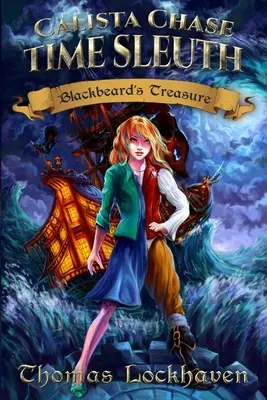 Calista Chase Time Sleuth : Le trésor de Barbe Noire - Calista Chase Time Sleuth: Blackbeard's Treasure