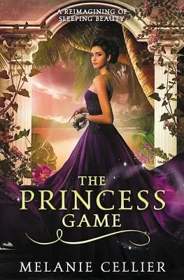 Le jeu de la princesse : Une réimagination de la Belle au bois dormant - The Princess Game: A Reimagining of Sleeping Beauty