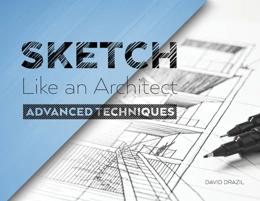 Esquisser comme un architecte : Techniques avancées de croquis d'architecture - Sketch Like an Architect: Advanced Techniques in Architectural Sketching