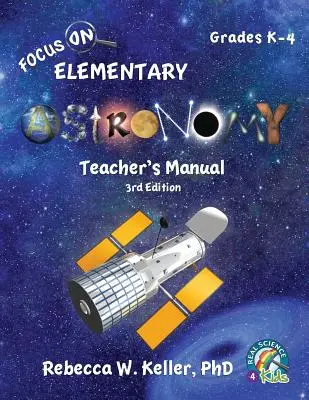 Manuel de l'enseignant pour l'astronomie élémentaire, 3e édition - Focus On Elementary Astronomy Teacher's Manual 3rd Edition