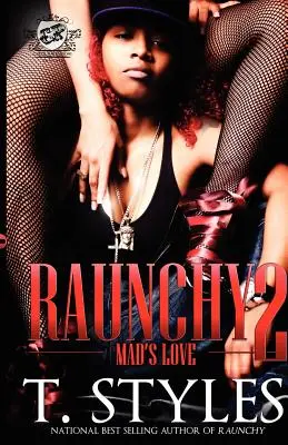 Raunchy 2 : Mad's Love (The Cartel Publications Presents) - Raunchy 2: Mad's Love (The Cartel Publications Presents)