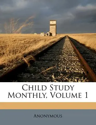 Child Study Monthly, Volume 1