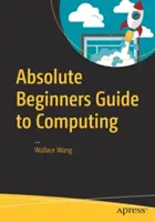 Guide de l'informatique pour les débutants - Absolute Beginners Guide to Computing