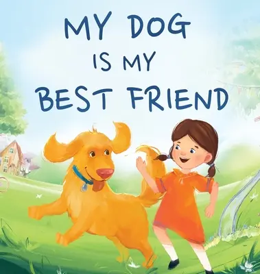 Mon chien est mon meilleur ami : Une histoire d'amitié - My Dog Is My Best Friend: A Story About Friendship