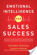 L'intelligence émotionnelle au service de la vente : Connectez-vous avec les clients et obtenez des résultats - Emotional Intelligence for Sales Success: Connect with Customers and Get Results