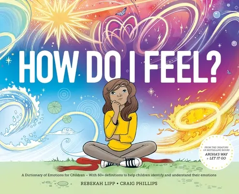 Qu'est-ce que je ressens ? Un dictionnaire des émotions - How Do I Feel? A Dictionary of Emotions