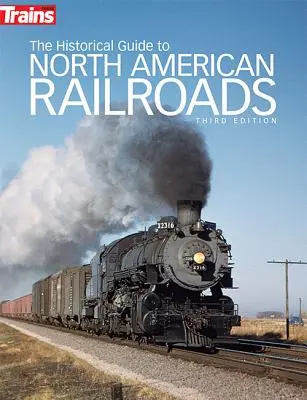 Le guide historique des chemins de fer nord-américains - The Historical Guide to North American Railroads