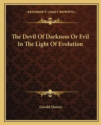 Le diable des ténèbres ou le mal à la lumière de l'évolution - The Devil of Darkness or Evil in the Light of Evolution