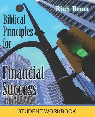 Principes bibliques pour la réussite financière : Manuel de l'étudiant - Biblical Principles for Financial Success: Student Workbook