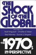 Le choc de la mondialisation : les années 1970 en perspective - The Shock of the Global: The 1970s in Perspective