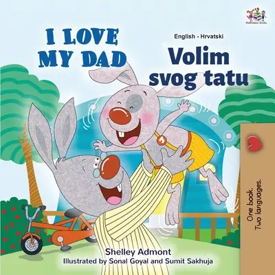 J'aime mon père (livre bilingue anglais-croate pour enfants) - I Love My Dad (English Croatian Bilingual Book for Kids)