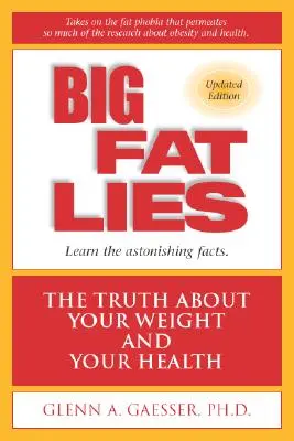 Big Fat Lies : La vérité sur votre poids et votre santé - Big Fat Lies: The Truth about Your Weight and Your Health