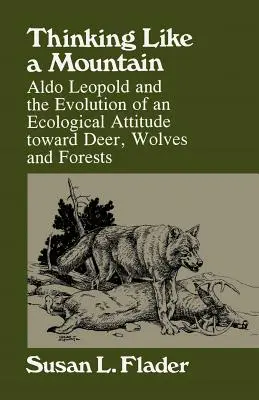 Penser comme une montagne : Aldo Leopold et l'évolution d'une attitude écologique à l'égard des cerfs... - Thinking Like a Mountain: Aldo Leopold and the Evolution of an Ecological Attitude Towards Deer...