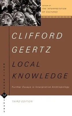 Local Knowledge : Autres essais d'anthropologie interprétative - Local Knowledge: Further Essays in Interpretive Anthropology