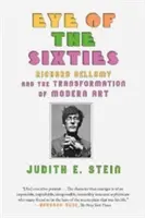 L'œil des années soixante : Richard Bellamy et la transformation de l'art moderne - Eye of the Sixties: Richard Bellamy and the Transformation of Modern Art