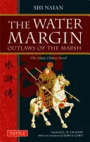 La marge de l'eau : Les hors-la-loi du marais : Le roman chinois classique - The Water Margin: Outlaws of the Marsh: The Classic Chinese Novel
