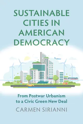 Les villes durables dans la démocratie américaine : De l'urbanisme d'après-guerre à un New Deal vert et civique - Sustainable Cities in American Democracy: From Postwar Urbanism to a Civic Green New Deal