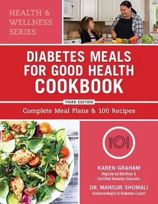 Diabetes Meals for Good Health Cookbook : Plans de repas complets et 100 recettes - Diabetes Meals for Good Health Cookbook: Complete Meal Plans and 100 Recipes