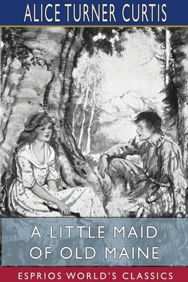 La petite bonne du vieux Maine (Esprios Classics) - A Little Maid of Old Maine (Esprios Classics)