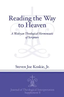 Lire le chemin du ciel : Une herméneutique théologique wesleyenne de l'Écriture - Reading the Way to Heaven: A Wesleyan Theological Hermeneutic of Scripture