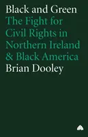 Black And Green : La lutte pour les droits civiques en Irlande du Nord et en Amérique noire - Black And Green: The Fight For Civil Rights In Northern Ireland & Black America