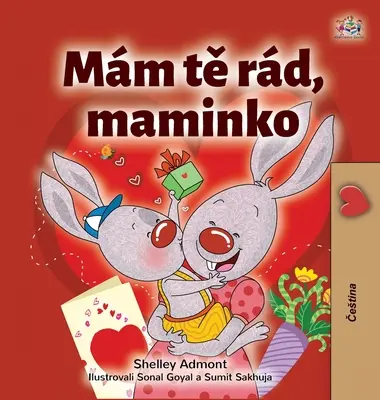 J'aime ma maman (livre pour enfants en tchèque) - I Love My Mom (Czech Children's Book)