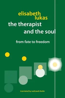 Le thérapeute et l'âme : du destin à la liberté - The Therapist and the Soul: From Fate to Freedom