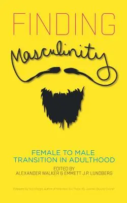 La recherche de la masculinité - La transition de la femme à l'homme à l'âge adulte - Finding Masculinity - Female to Male Transition in Adulthood