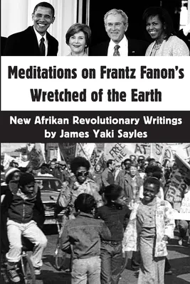 Méditations sur les misérables de la terre de Frantz Fanon : Nouveaux écrits révolutionnaires afrikaners - Meditations on Frantz Fanon's Wretched of the Earth: New Afrikan Revolutionary Writings