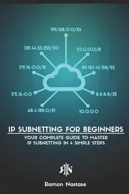 Le sous-réseau IP pour les débutants : Votre guide complet pour maîtriser le sous-réseau IP en 4 étapes simples - IP Subnetting for Beginners: Your Complete Guide to Master IP Subnetting in 4 Simple Steps