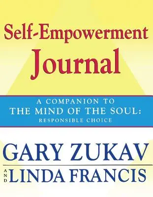 Journal de l'autonomie : Un compagnon pour l'esprit de l'âme : le choix responsable - Self-Empowerment Journal: A Companion to the Mind of the Soul: Responsible Choice