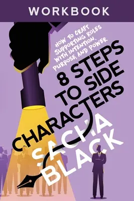 8 étapes vers les personnages secondaires : Comment créer des rôles de soutien avec intention, but et pouvoir Cahier d'exercices - 8 Steps to Side Characters: How to Craft Supporting Roles with Intention, Purpose, and Power Workbook